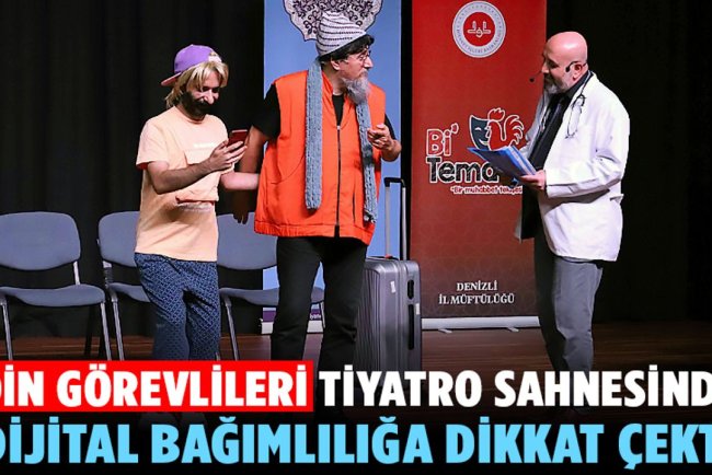 Din görevlileri, tiyatro sahnesinde dijital bağımlılığa dikkat çekti