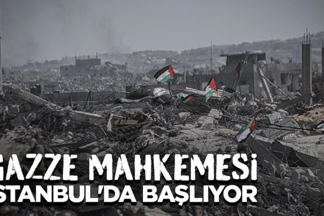 Gazze Mahkemesi, İstanbul'da yarın başlayacak oturumlarla nihai kararını açıklayacak