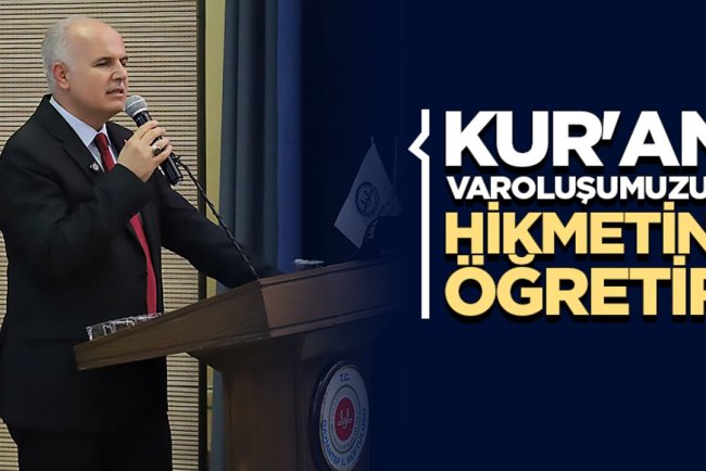 Başkan Yardımcısı Hazırlar: Kur'an varoluşumuzun hikmetini öğretir