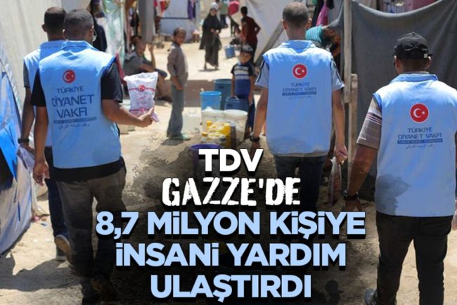 TDV, Gazze'de 8,7 milyon kişiye insani yardım ulaştırdı