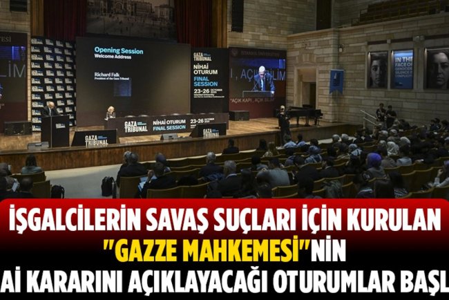 İşgalcilerin savaş suçları için kurulan "Gazze Mahkemesi"nin nihai kararını açıklayacağı oturumlar başladı