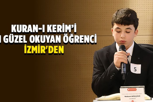Kuran-ı Kerim’i en güzel okuyan öğrenci İzmir'den