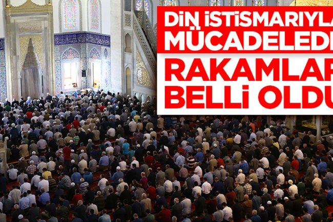 Din istismarıyla mücadelede rakamlar belli oldu