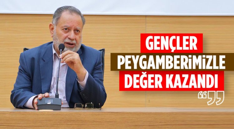Prof. Dr. Ağırman: Gençler Peygamberimizle değer kazandı