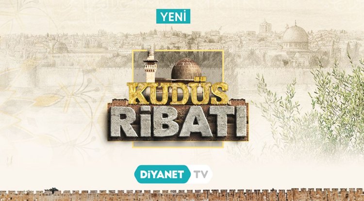"Kudüs Ribatı" Diyanet TV’de