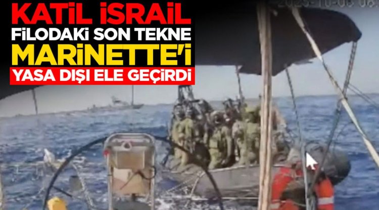 Sumud Filosu'na saldıran haydut İsrail, filodaki son tekne Marinette'i yasa dışı ele geçirdi