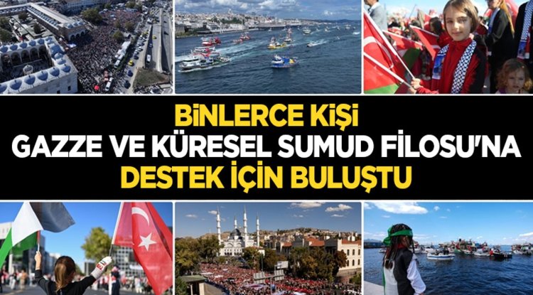 Binlerce kişi, Gazze ve Küresel Sumud Filosu'na destek için buluştu