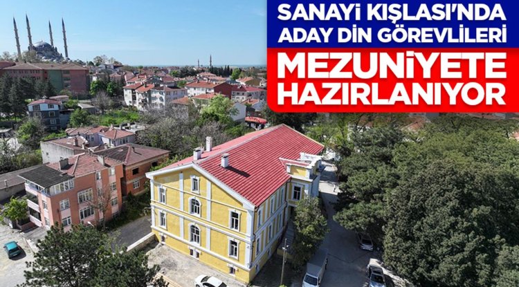 Sanayi Kışlası'nda eğitim alan aday din görevlileri, mezuniyete hazırlanıyor