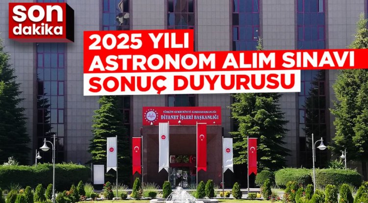 2025 Yılı Astronom Alım Sınavı (Kurum Dışı) Sonuç Duyurusu
