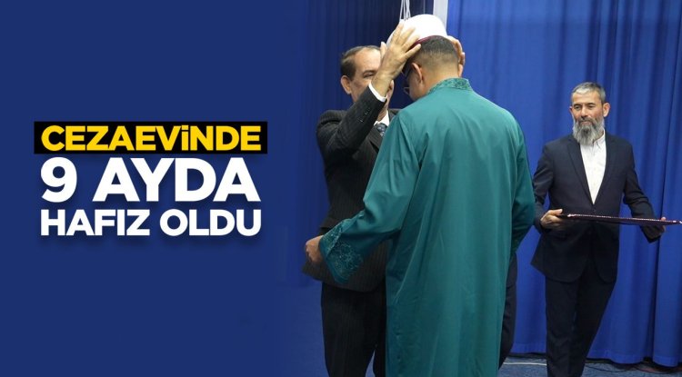 Cezaevinde 9 ayda hafız oldu