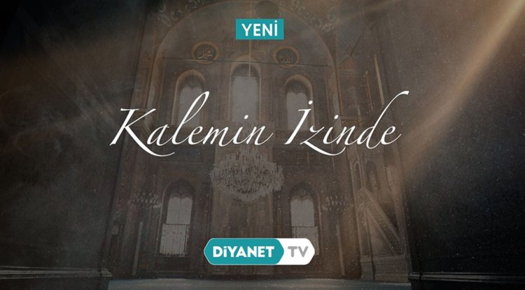 "Kalemin İzinde" Diyanet TV'de
