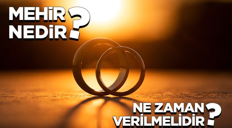 Mehir nedir? Ne zaman verilmelidir?