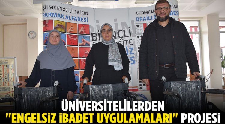 Üniversitelilerden "Engelsiz İbadet Uygulamaları" projesi