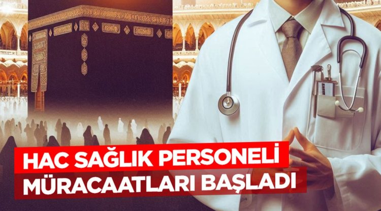 2026 Hac sağlık personeli müracaatları başladı