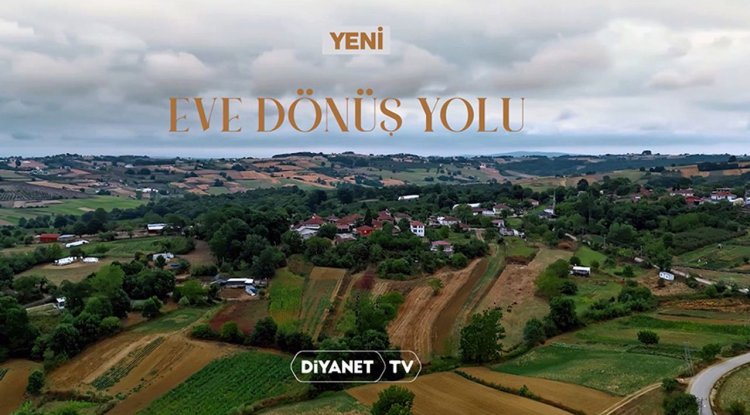 "Eve Dönüş Yolu" Diyanet TV'de