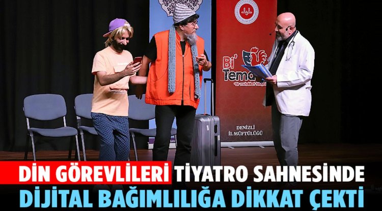 Din görevlileri, tiyatro sahnesinde dijital bağımlılığa dikkat çekti