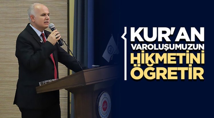 Başkan Yardımcısı Hazırlar: Kur'an varoluşumuzun hikmetini öğretir