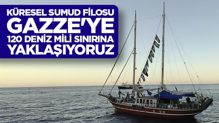 Küresel Sumud Filosu: Gazze'ye doğru devam, 120 deniz mili sınırına yaklaşıyoruz