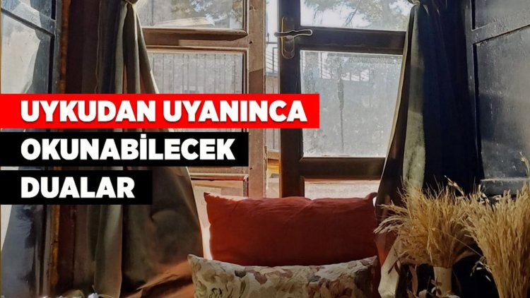 Uykudan uyanınca okunabilecek dualar