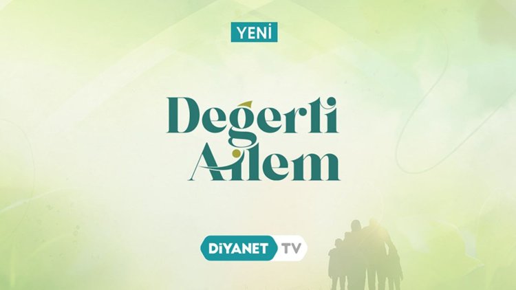 "Değerli Ailem" Diyanet TV’de