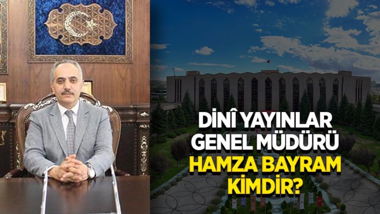 Dini Yayınlar Genel Müdürü Hamza Bayram kimdir?