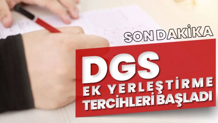 2025 DGS ek yerleştirme başvuruları başladı