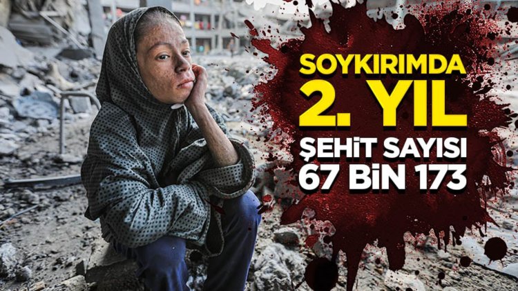 Gazze'de 2 yıldır süren İsrail saldırılarında şehit sayısı 67 bin 173'e ulaştı