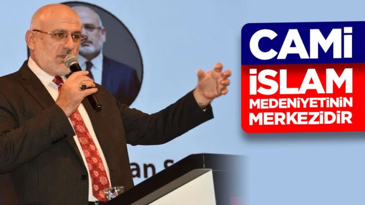 Başkan Yardımcısı Şahin: Cami İslam medeniyetinin merkezidir
