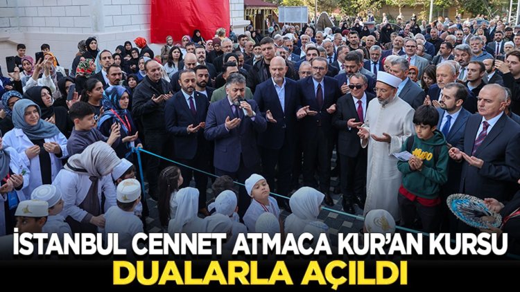 İstanbul Cennet Atmaca Kur’an Kursu dualarla açıldı