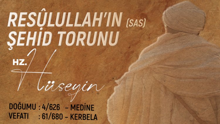 Resûlullah'ın (sas) Şehid Torunu: Hz. Hüseyin
