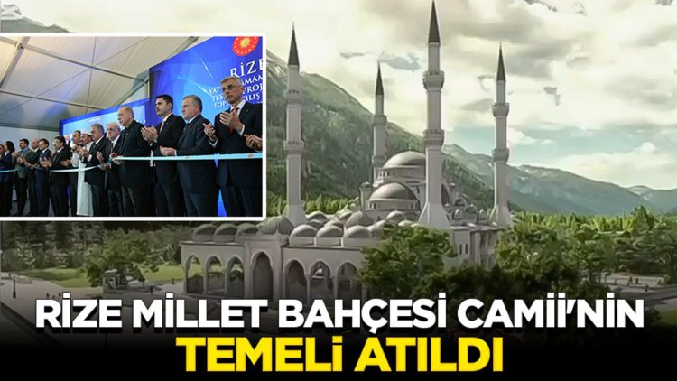 Rize Millet Bahçesi Camii'nin temeli atıldı