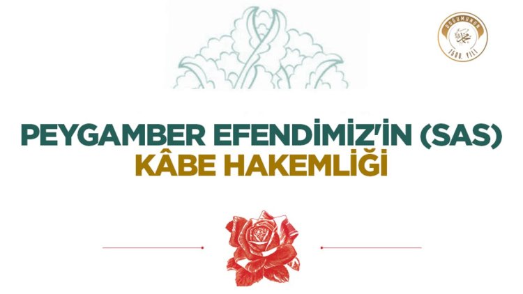 Peygamber Efendimiz'in (sas) Kâbe Hakemliği