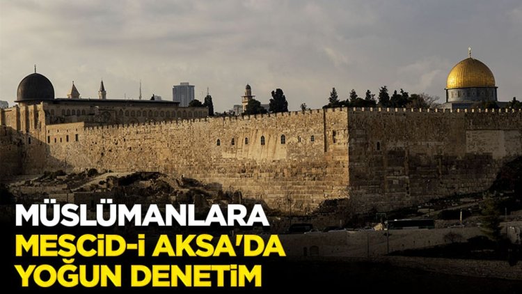 Mescid-i Aksa'ya ulaşmak isteyen Müslümanlar yoğun denetimlerle karşılaşıyor