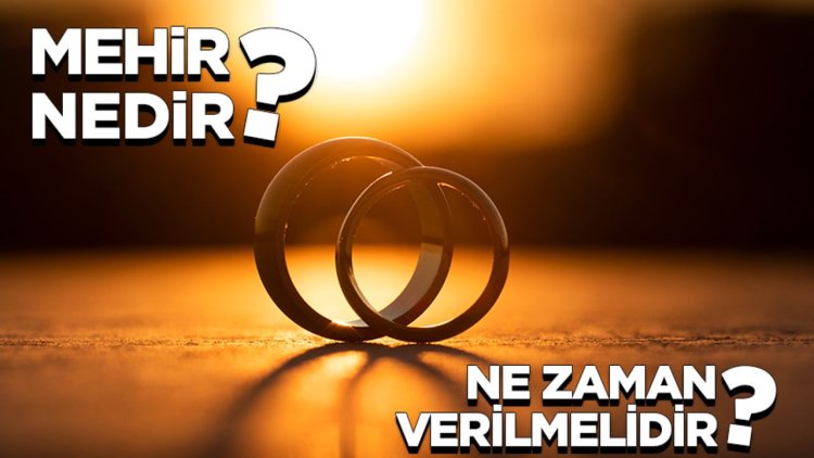 Mehir nedir? Ne zaman verilmelidir?