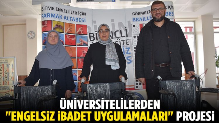 Üniversitelilerden "Engelsiz İbadet Uygulamaları" projesi