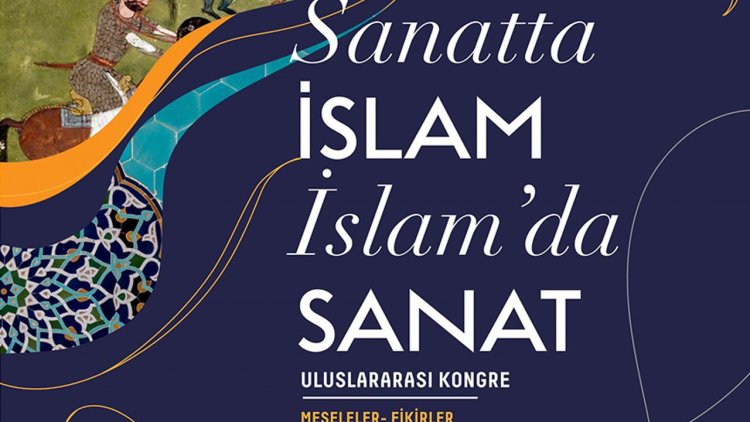 Erzurum'da "Sanatta İslam, İslam'da Sanat" uluslararası kongresi düzenlenecek
