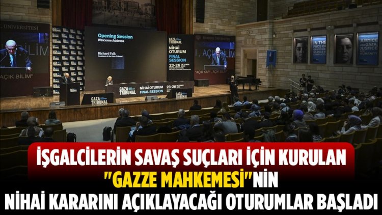 İşgalcilerin savaş suçları için kurulan "Gazze Mahkemesi"nin nihai kararını açıklayacağı oturumlar başladı