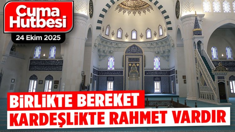 24 Ekim 2025 - Cuma Hutbesi