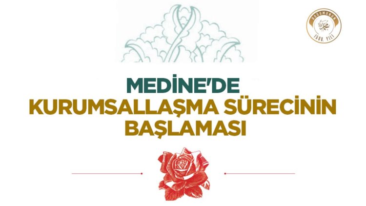 Medine'de Kurumsallaşma Sürecinin Başlaması