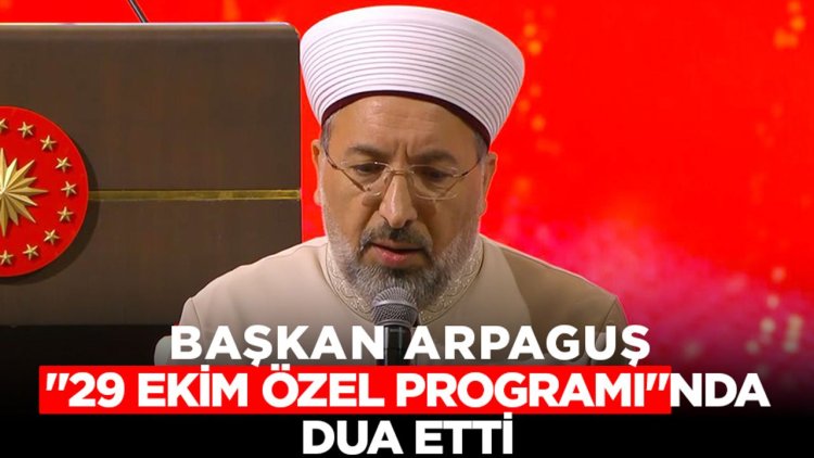 Başkan Arpaguş "29 Ekim Özel Programı"nda Şehit ve Gaziler için Dua Etti