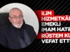 İlim hizmetkârı emekli İmam Hatip Rüstem Kurt vefat etti