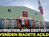 Hayırseverlerin desteğiyle yeniden yaptırılan cami açıldı