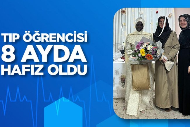 Tıp öğrencisi 8 Ayda hafız oldu