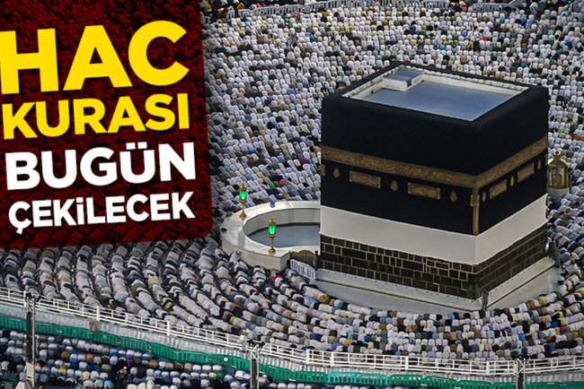 Hac kurası bugün çekilecek