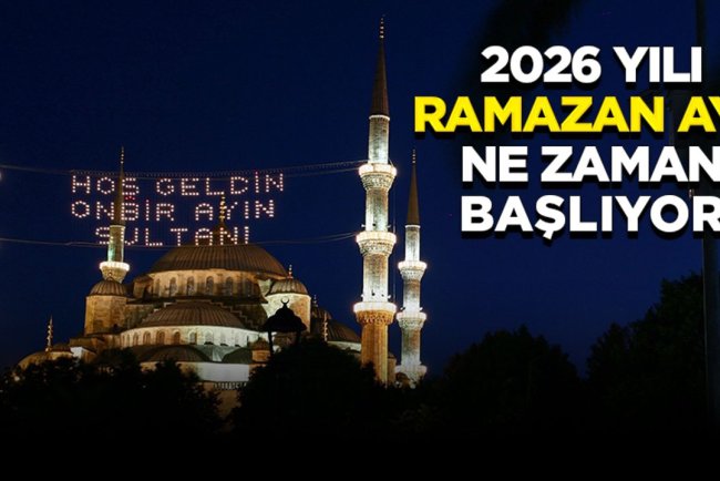2026 Ramazan ne zaman başlıyor?