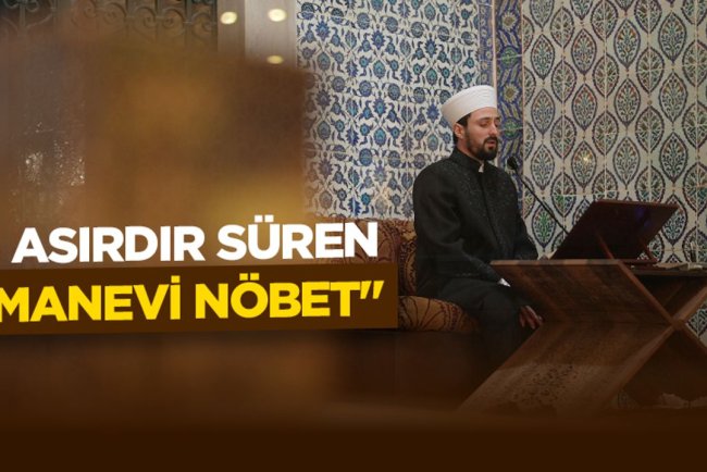 Topkapı Sarayı'nda Osmanlı'dan günümüze ulaşan "manevi nöbet" 5 asırdır sürüyor