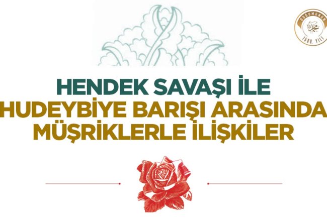 Hendek Savaşı ile Hudeybiye Barışı Arasında Müşriklerle İlişkiler