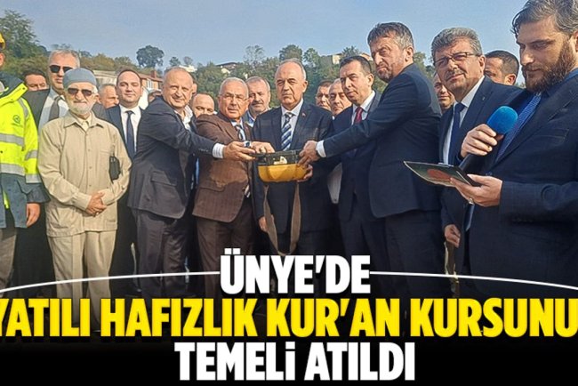 Ünye'de Yatılı Hafızlık Kur'an Kursunun temeli atıldı