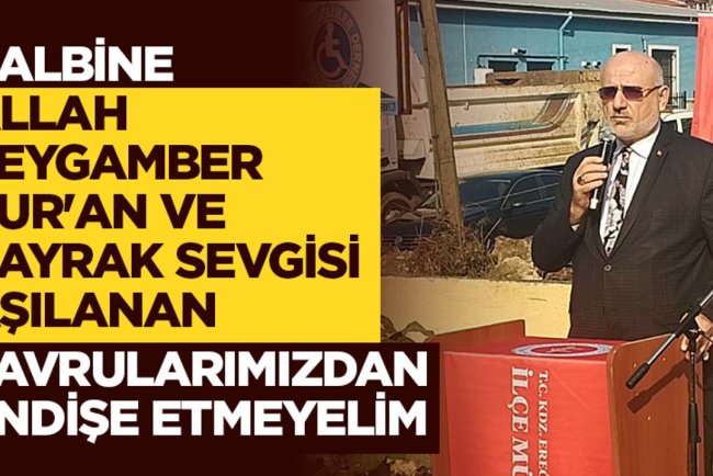 Şahin: Kalbine Allah, Peygamber, Kur'an, bayrak sevgisi aşılanan yavrularımızdan endişe etmeyelim