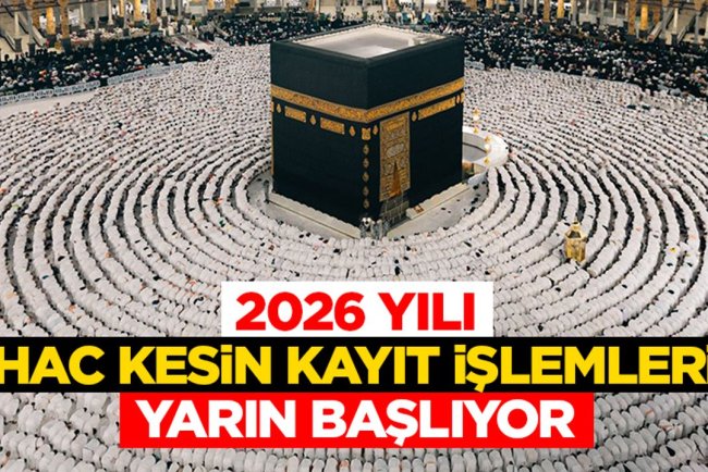 2026 Yılı hac kesin kayıt işlemleri yarın başlıyor